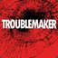 Troublemaker