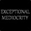 Exceptional Mediocrity