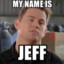 my name is Jeff