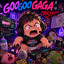 GooGooGaGa Crazy
