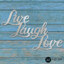 LIVE LAUGH LOVE