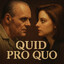 Quid PRO Quo