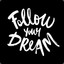 follow you dream