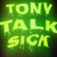 TonyTalkSick