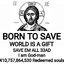 BORN TO SAVE WORLD IS A GIFT