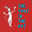 The Twat In The Hat