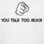 *You Talk Too Much*