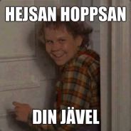 Hejsan hoppsan din jävel