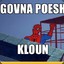 GOVNA POESH, KLOUN