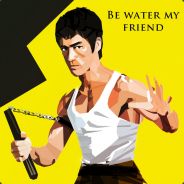 Be water my friend