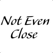 NotEvenClose