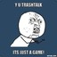 Its Just A Game!!