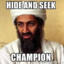 Osama &quot;Hide&amp;SeekChamp&quot; Binladen