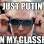 PutinOnMyGlasses LOLOOL