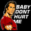 Baby Don&#039;t Hurt Me