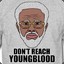 DONT REACH YOUNG BLOOD