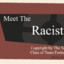 Meet The Racist