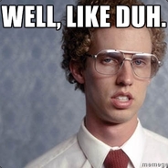 Like Duh
