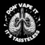 Don&#039;t vape, it&#039;s tasteless