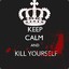 Keep Calm and Dead yourself