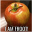 I AM FROOT!