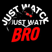 Just Watch Bro