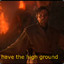 I have the high ground
