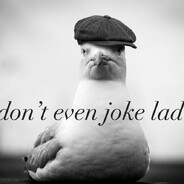 Don't Even Joke Lad