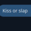 kiss or slap