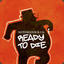 &lt;ReadyToDie&gt; RTD