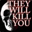 They will Kill You