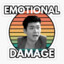 Emotional Damage!!