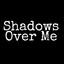 Shadows_Over_Me