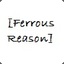 [FerrousReason]