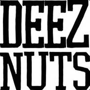 DEEZ NUTS