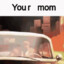 Your mother