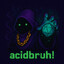 Acidbruh!