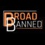 BROADBANNED