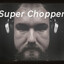 Super Chopper