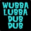 Wuba Luba Dub Dub!!!!