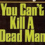 DEAD MAN KILL YOU