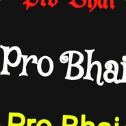 Pro Bhai   # Nam toh suna hoga #