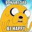 Don&#039;t be sad, be happy.