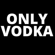 ONLY VODKA
