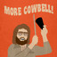 More Cowbell