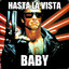 Hasta la vista, baby