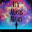It&#039;s aliens maan