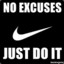 NO EXCUSES!