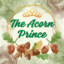 The Acorn Prince