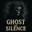 ghost of silence